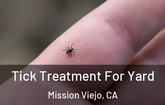 Tick Treatment For Yard Mission Viejo, CA